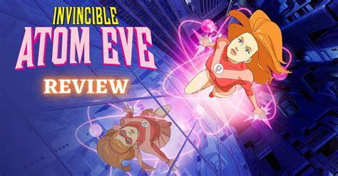 atom eve chochox|Invincible: Atom Eve Review .